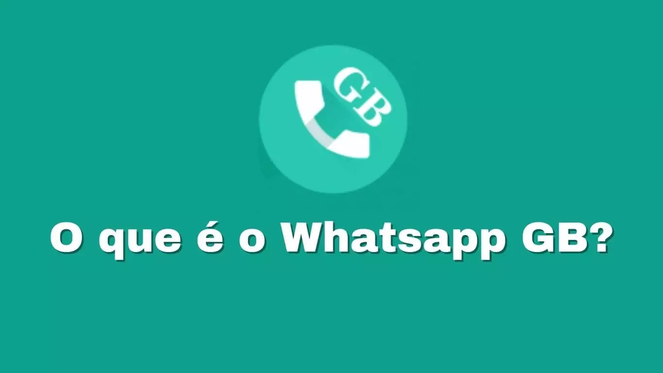 O que é o Whatsapp GB?